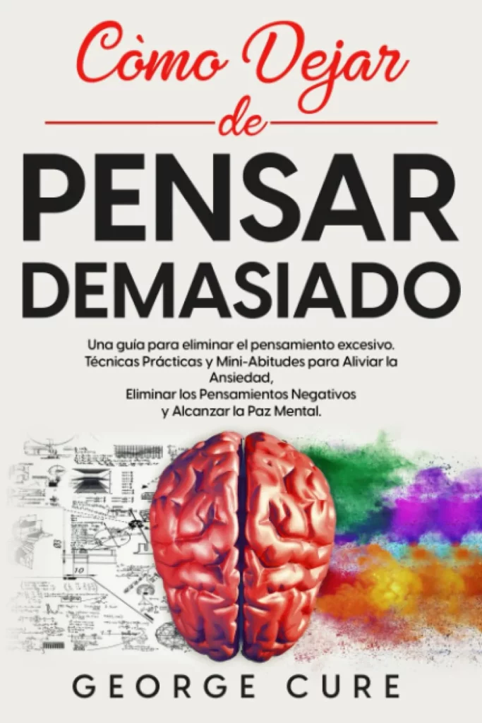 libro como dejr de pensar demasiado george cure